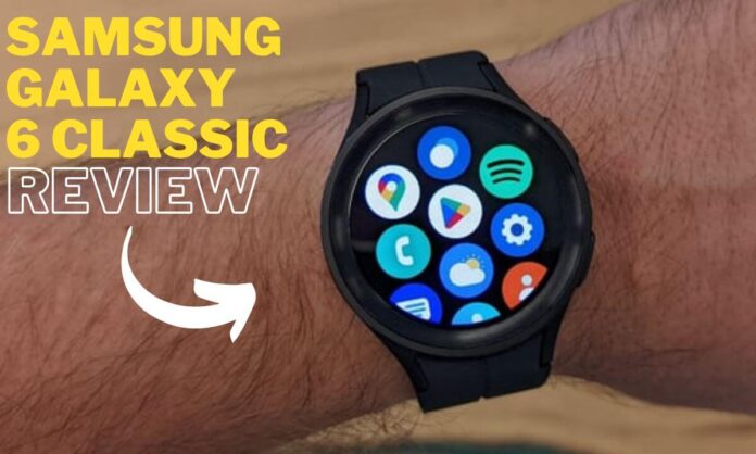 Samsung Galaxy watch 6 classic review